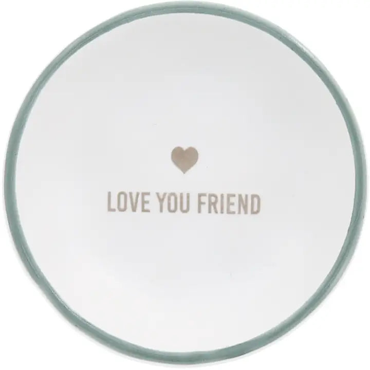 Love You Friend- 2.5" Trinket Dish