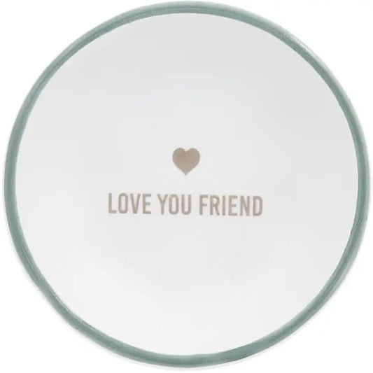 Love You Friend- 2.5" Trinket Dish