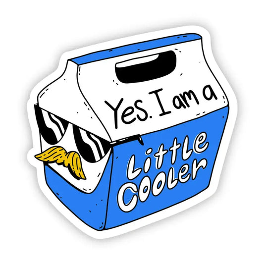 'Yes. I am a Little Cooler' Vinyl Sticker